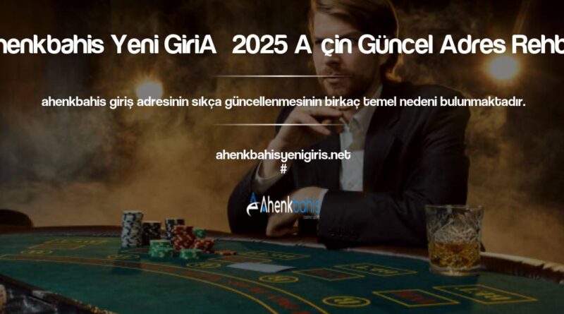 Ahenkbahis Yeni Giriş 2025 İçin Güncel Adres Rehberi